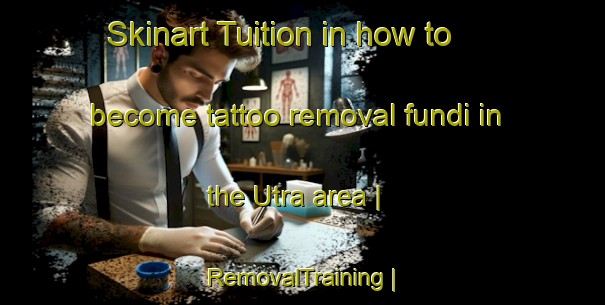 Skinart Tuition in how to become tattoo removal fundi in the Utra area | RemovalTraining | RemovalClasses | SkinartTraining-Estonia